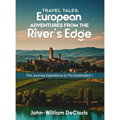 Travel Tales: European Adventures from The River's Edge - Hardcover