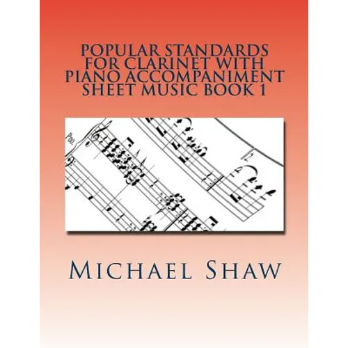 Popular Standards For Clarinet With Piano Accompaniment Sheet Music Book 1: Sheet Music For Clarinet & Piano - Paperback