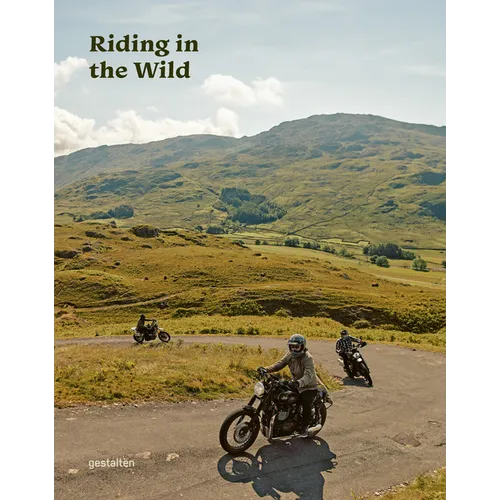 Riding in the Wild: Motorcycle Adventures Off and on the Roads - Hardcover