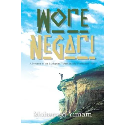 Wore Negari: A Memoir of an Ethiopian Youth in the Turbulent '70s - Paperback