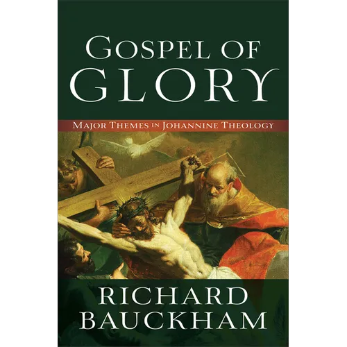 Gospel of Glory: Major Themes in Johannine Theology - Paperback
