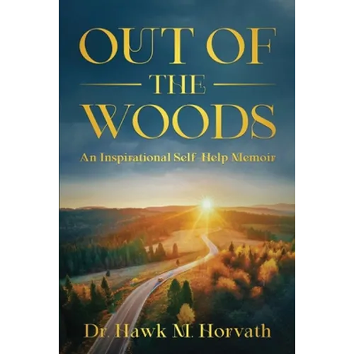 Out of the Woods: An Inspirational Self-Help Memoir - Paperback