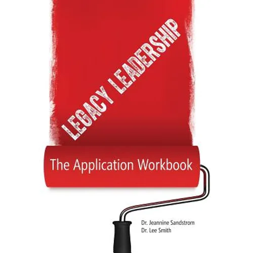 Legacy Leadership: The Application Workbook - Paperback