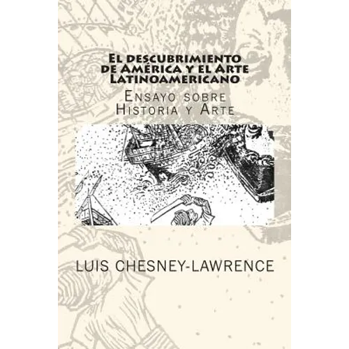 El descubrimiento de America y el Arte Latinoamericano: Ensayo sobre historia y arte - Paperback