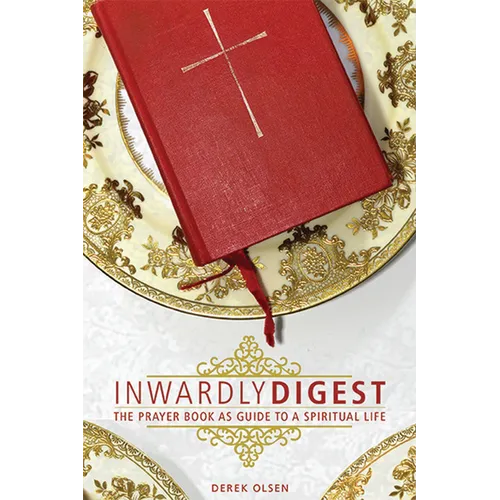 Inwardly Digest: The Prayer Book as Guide to a Spiritual Life - Paperback