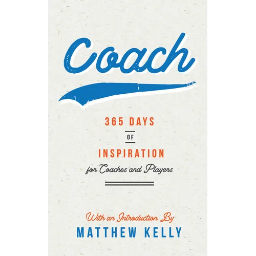 Coach: 365 Days of Inspiration for Coaches and Players - Hardcover