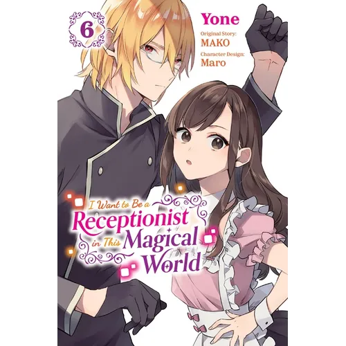 I Want to Be a Receptionist in This Magical World, Vol. 6 (Manga): Volume 6 - Paperback