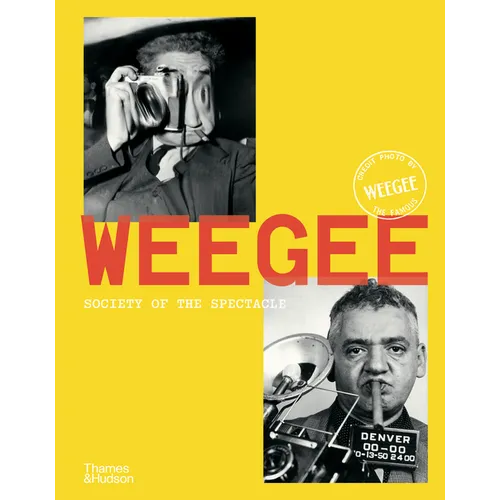 Weegee: Society of the Spectacle - Hardcover