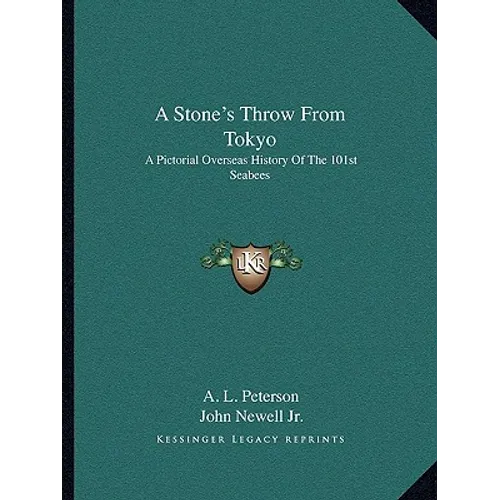 A Stone's Throw From Tokyo: A Pictorial Overseas History Of The 101st Seabees - Paperback