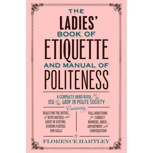 The Ladies' Book of Etiquette and Manual of Politeness - Paperback