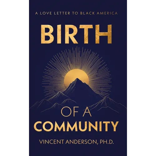 Birth of A Community: A Love Letter to Black America - Hardcover
