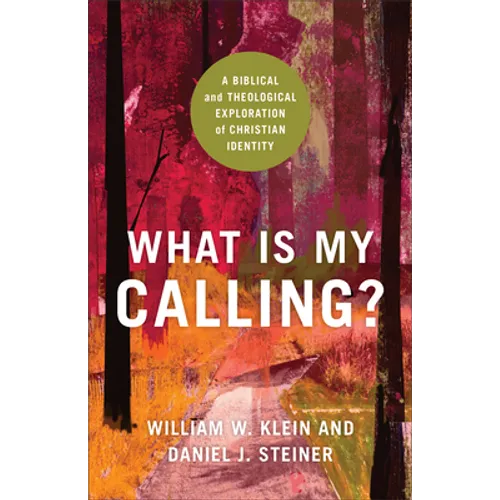 What Is My Calling?: A Biblical and Theological Exploration of Christian Identity - Paperback