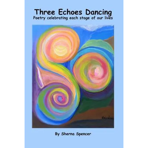 Three Echoes Dancing: Poetry celebrating each stage of our lives - Paperback