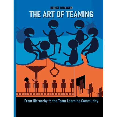 The Art of Teaming: From Hierarchy to the Learning Community - Paperback