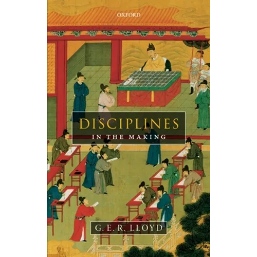 Disciplines in the Making: Cross-Cultural Perspectives on Elites, Learning, and Innovation - Hardcover