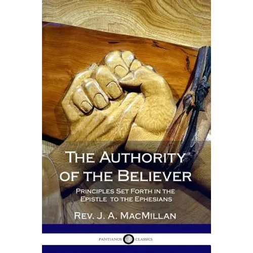 The Authority of the Believer: Principles Set Forth in the Epistle to the Ephesians - Paperback