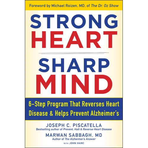 Strong Heart, Sharp Mind: The 6-Step Brain-Body Balance Program That Reverses Heart Disease and Helps Prevent Alzheimer's with a Foreword by Dr. - Hardcover