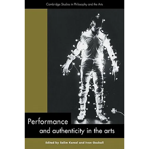 Performance and Authenticity in the Arts - Paperback