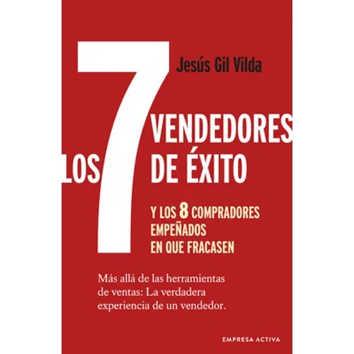 7 Vendedores de Éxito Y Los 8 Compradores Empeñados En Que Fracasen, Los - Paperback