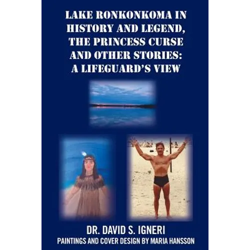 Lake Ronkonkoma in History and Legend, the Princess Curse and Other Stories: A Lifeguard's View - Paperback