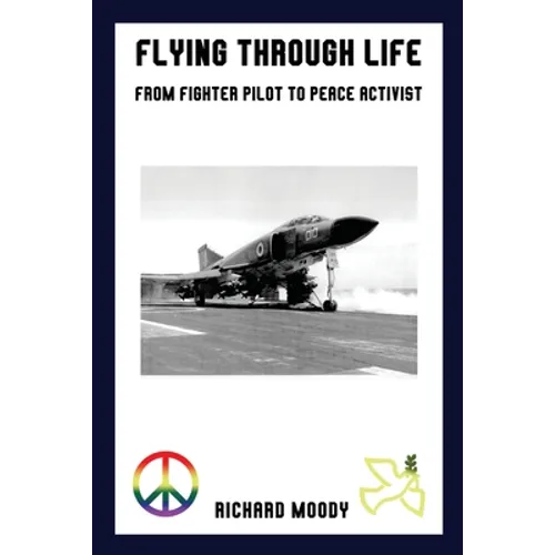 Flying Through Life: From Fighter Pilot to Peace Activist - Paperback