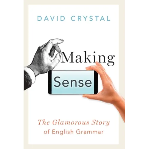 Making Sense: The Glamorous Story of English Grammar - Paperback