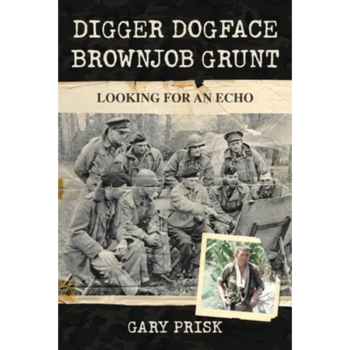 Digger, Dogface, Brownjob, Grunt: Looking for an echo - Paperback