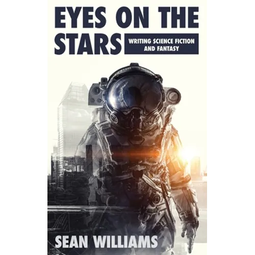 Eyes On The Stars: Writing Science Fiction and Fantasy - Paperback
