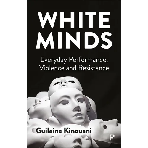 White Minds: Everyday Performance, Violence and Resistance - Paperback