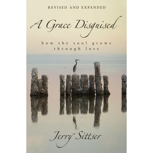 A Grace Disguised: How the Soul Grows Through Loss - Hardcover