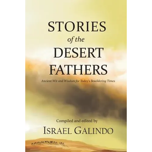 Stories of the Desert Fathers: Ancient Wit and Wisdom for Today's Bewildering Times - Paperback