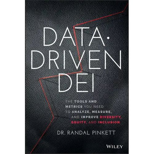 Data-Driven Dei: The Tools and Metrics You Need to Measure, Analyze, and Improve Diversity, Equity, and Inclusion - Hardcover