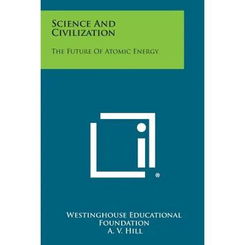 Science and Civilization: The Future of Atomic Energy - Paperback