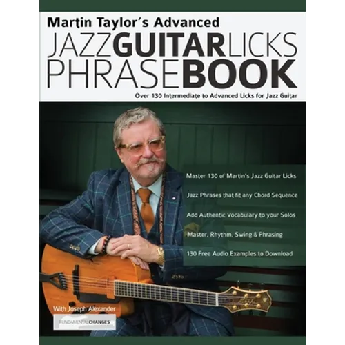 Martin Taylor's Advanced Jazz Guitar Licks Phrase Book: Over 130 Intermediate to Advanced Licks for Jazz Guitar - Paperback