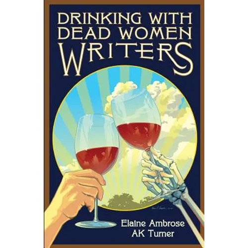 Drinking with Dead Women Writers - Paperback
