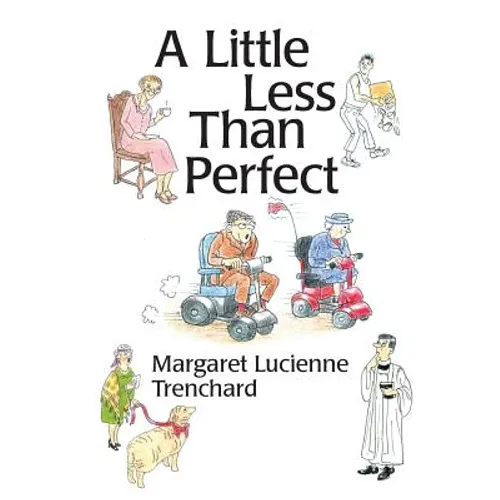 A Little Less than Perfect: Old Age is Not a Serious Condition - Paperback