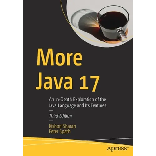 More Java 17: An In-Depth Exploration of the Java Language and Its Features - Paperback