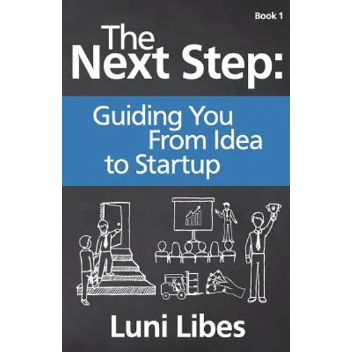The Next Step: Guiding You From Idea to Startup - Paperback