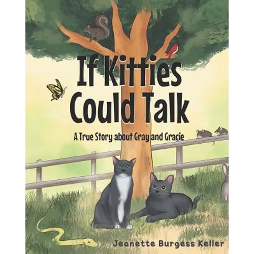 If Kitties Could Talk: A True Story about Gray and Gracie - Paperback