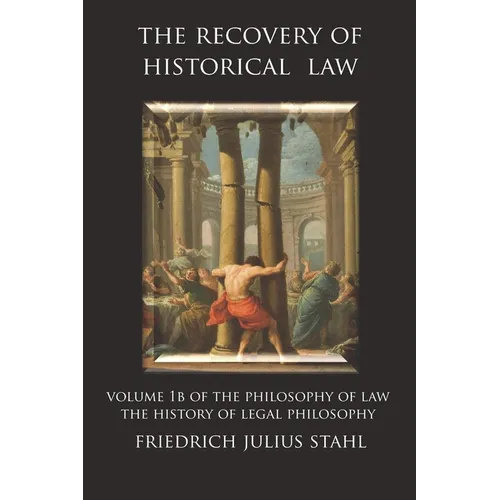 The Recovery of Historical Law: Volume 1B of the Philosophy of Law: The History of Legal Philosophy - Paperback