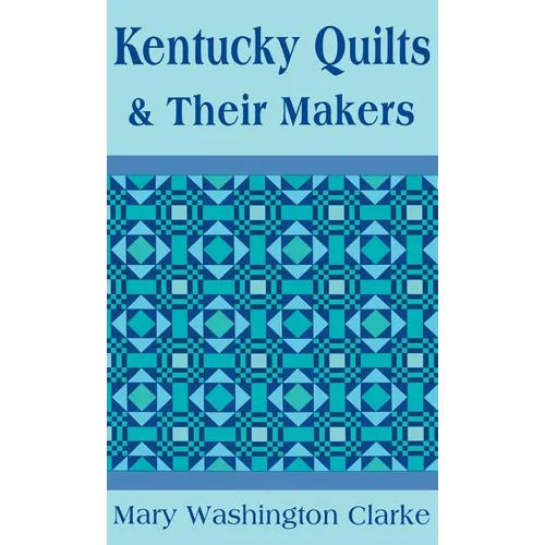 Kentucky Quilts and Their Makers - Hardcover