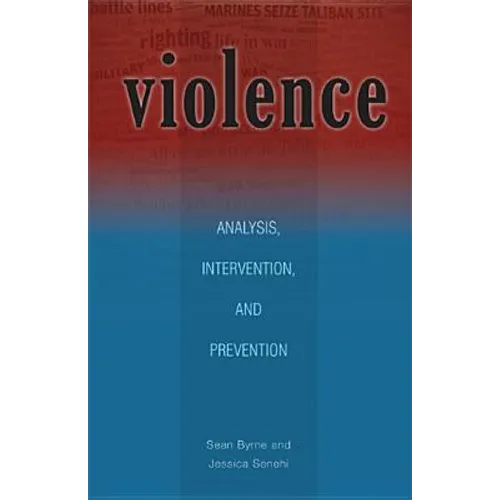 Violence: Analysis, Intervention, and Prevention Volume 13 - Paperback
