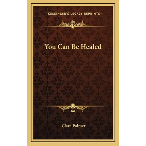 You Can Be Healed - Hardcover