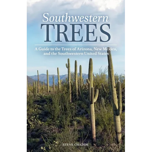 Southwestern Trees: A Guide to the Trees of Arizona, New Mexico, and the Southwestern United States - Paperback