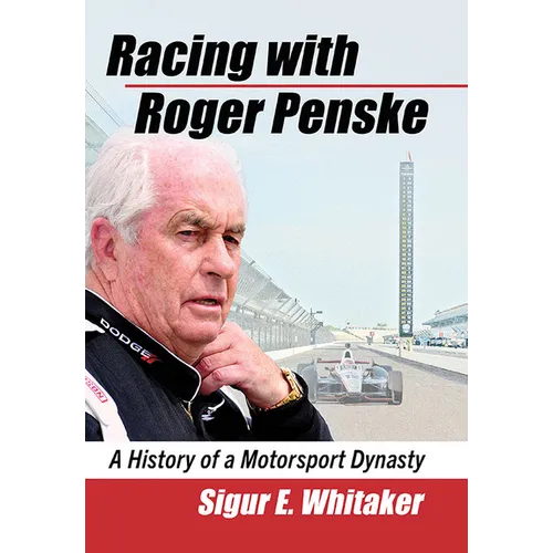 Racing with Roger Penske: A History of a Motorsport Dynasty - Paperback
