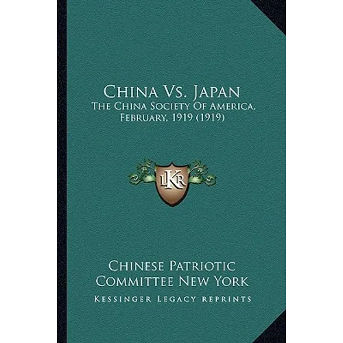 China vs. Japan: The China Society of America, February, 1919 (1919) - Paperback