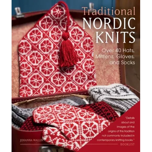 Traditional Nordic Knits: Over 40 Hats, Mittens, Gloves, and Socks - Hardcover