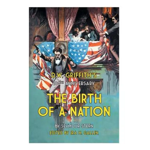 D.W. Griffith's 100th Anniversary The Birth of a Nation - Hardcover