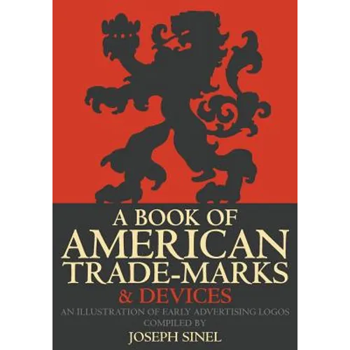 A Book of American Trade-Marks & Devices: An Illustration of Early Advertising Logos - Paperback