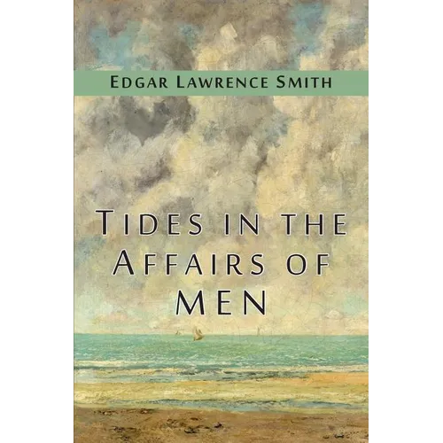 Tides in the Affairs of Men: An Approach to the Appraisal of Economic Change - Paperback
